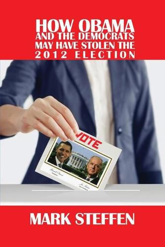 Cover image for How Obama and The Democrats May Have Stolen The 2012 Election