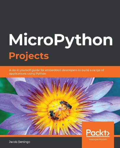 Cover image for MicroPython Projects: A do-it-yourself guide for embedded developers to build a range of applications using Python