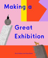 Cover image for Making a Great Exhibition: (Books for Kids, Art for Kids, Art Book)