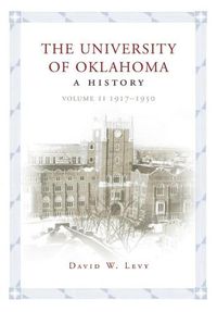 Cover image for The University of Oklahoma: A History, Volume II: 1917-1950