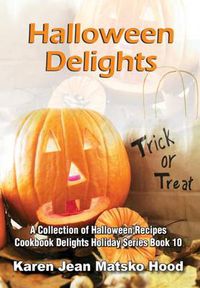 Cover image for Halloween Delights Cookbook: A Collection of Halloween Recipes