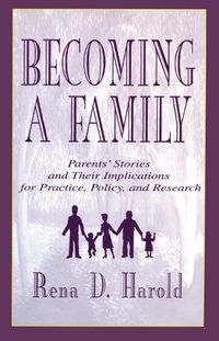 Cover image for Becoming A Family: Parents' Stories and Their Implications for Practice, Policy, and Research