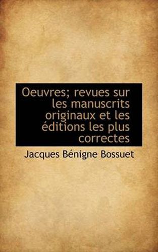 Cover image for Oeuvres; Revues Sur Les Manuscrits Originaux Et Les Ditions Les Plus Correctes