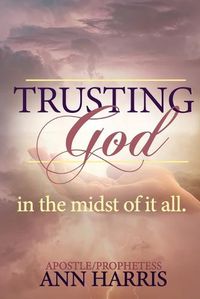 Cover image for Trusting God in the Midst of it All