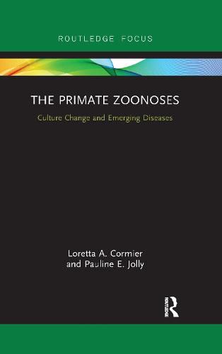 Cover image for The Primate Zoonoses: Culture Change and Emerging Diseases