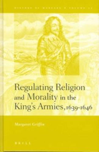 Regulating Religion and Morality in the King's Armies 1639-1646