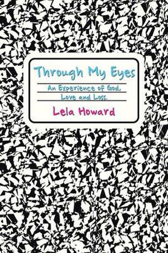 Cover image for Through My Eyes: An Experience of God, Love and Loss.