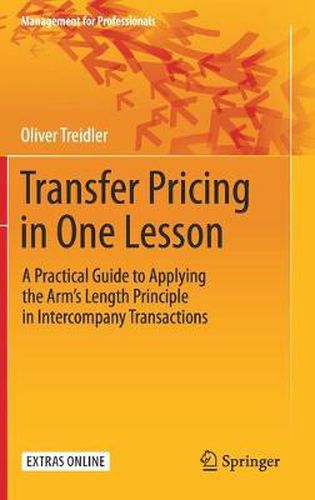 Cover image for Transfer Pricing in One Lesson: A Practical Guide to Applying the Arm's Length Principle in Intercompany Transactions