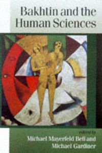 Cover image for Bakhtin and the Human Sciences: No Last Words