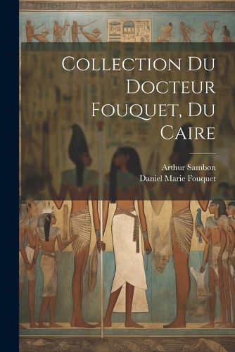 Cover image for Collection du docteur Fouquet, du Caire