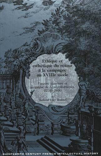 Cover image for Ethique et Esthetique du Retour a la Campagne au Xviiie Siecle: L'oeuvre Litteraire et Utopique de Lezay-Marnesia, 1735-1800