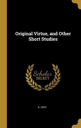 Cover image for Original Virtue, and Other Short Studies