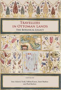 Cover image for Travellers in Ottoman Lands: The Botanical Legacy