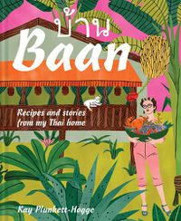 Cover image for Baan: Recipes and Stories from My Thai Home
