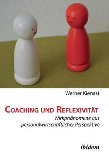 Cover image for Coaching und Reflexivit t. Wirkph nomene aus personalwirtschaftlicher Perspektive