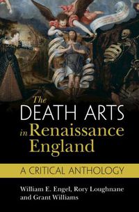 Cover image for The Death Arts in Renaissance England: A Critical Anthology