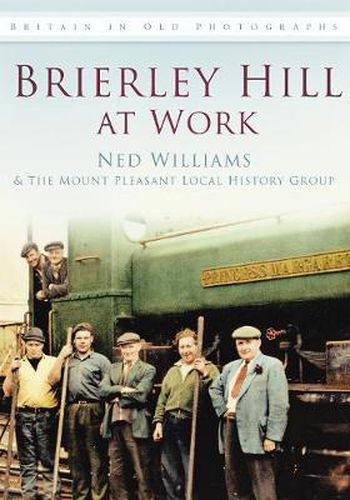 Cover image for Brierley Hill at Work: Britain in Old Photographs