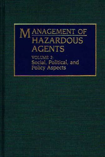 Management of Hazardous Agents: Volume 2: Social, Political, and Policy Aspects