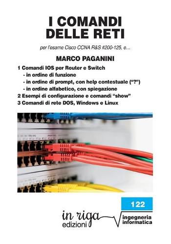 Cover image for I comandi delle reti: Per l'esame Cisco CCNA v6 R&S #200-125