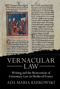 Cover image for Vernacular Law: Writing and the Reinvention of Customary Law in Medieval France