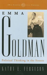 Cover image for Emma Goldman: Political Thinking in the Streets