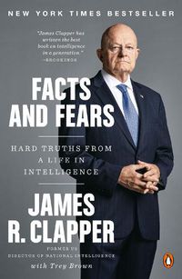 Cover image for Facts And Fears: Hard Truths from a Life in Intelligence