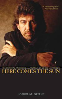 Cover image for Here Comes the Sun: The Spiritual and Musical Journey of George Harrison