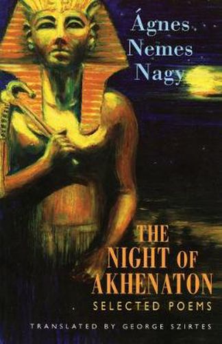 Cover image for The Night of Akhenaton: Selected Poems