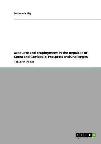 Cover image for Graduate and Employment in the Republic of Korea and Cambodia: Prospects and Challenges