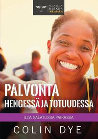 Cover image for Palvonta Hengessa ja totuudessa: Iloa salatussa paikassa