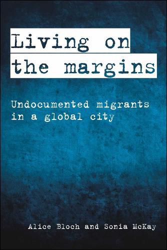 Cover image for Living on the Margins: Undocumented Migrants in a Global City