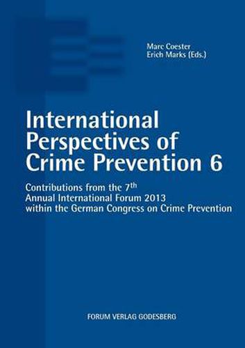 Cover image for International Perspectives of Crime Prevention 6: Contributions from the 7th Annual International Forum 2013 within the German Congress on Crime Prevention