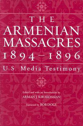 Cover image for The Armenian Massacres, 1894-1896: Us Media Testimony