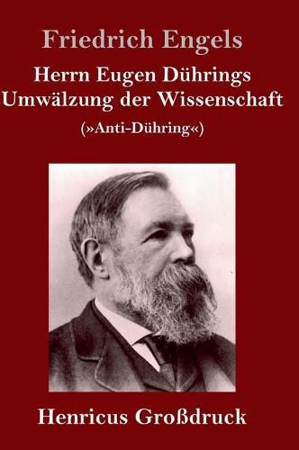 Herrn Eugen Duhrings Umwalzung der Wissenschaft (Grossdruck): (Anti-Duhring)