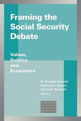 Cover image for Framing the Social Security Debate: Values, Politics, and Economics