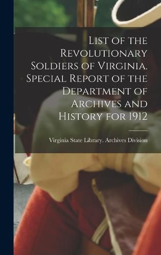 Cover image for List of the Revolutionary Soldiers of Virginia. Special Report of the Department of Archives and History for 1912