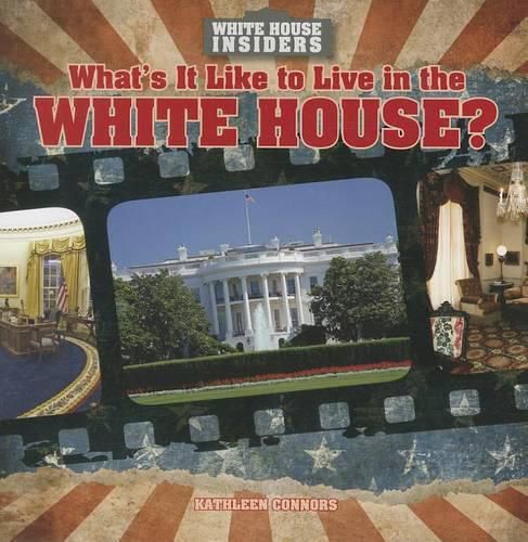 What's It Like to Live in the White House?