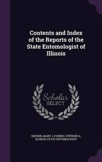 Cover image for Contents and Index of the Reports of the State Entomologist of Illinois