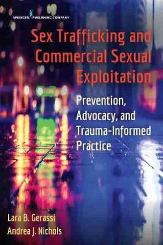 Cover image for Sex Trafficking and Commercial Sexual Exploitation: Prevention, Advocacy, and Trauma-Informed Practice