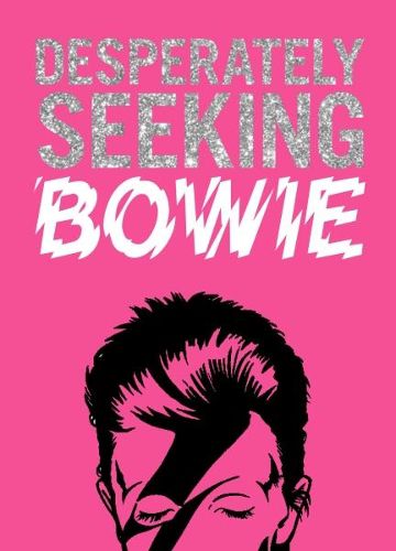 Cover image for DESPERATELY SEEKING BOWIE