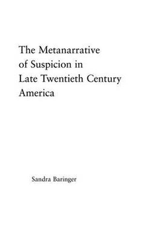 Cover image for The Metanarrative of Suspicion in Late Twentieth Century America
