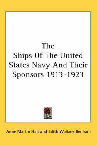 Cover image for The Ships of the United States Navy and Their Sponsors 1913-1923