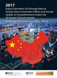 Cover image for 2017 Impact Estimation Of Exchange Rate On Foreign Direct Investment Inflows And Annual Update Of Competitiveness Analysis For 34 Greater China Economies