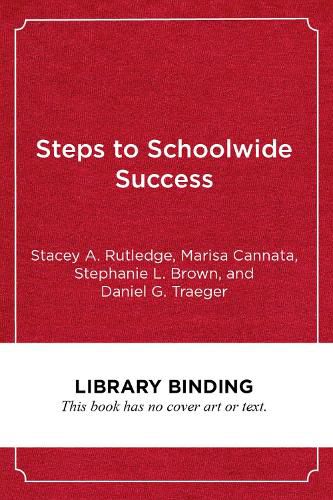 Cover image for Steps to Schoolwide Success: Systemic Practices for Connecting Social-Emotional and Academic Learning