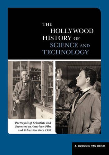 A Biographical Encyclopedia of Scientists and Inventors in American Film and TV since 1930