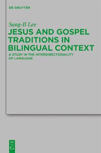 Cover image for Jesus and Gospel Traditions in Bilingual Context: A Study in the Interdirectionality of Language