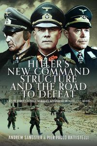 Cover image for Hitler's New Command Structure and the Road to Defeat