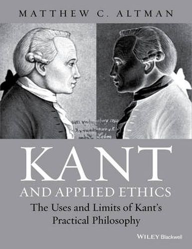 Cover image for Kant and Applied Ethics: The Uses and Limits of Kant's Practical Philosophy