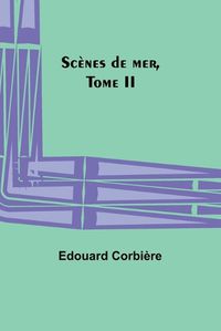 Cover image for Scenes de mer, Tome II