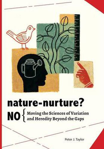 Cover image for Nature-Nurture? No: Moving the Sciences of Variation and Heredity Beyond the Gaps